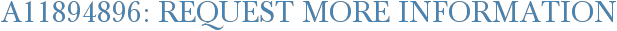 A11894896: Request More Information