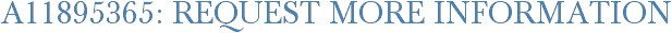 A11895365: Request More Information