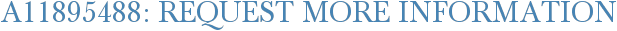 A11895488: Request More Information