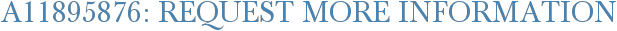 A11895876: Request More Information