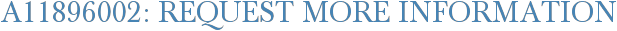 A11896002: Request More Information