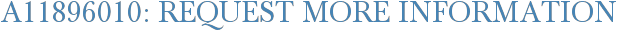A11896010: Request More Information