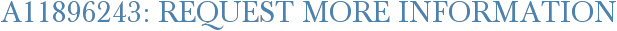 A11896243: Request More Information