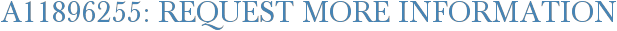 A11896255: Request More Information