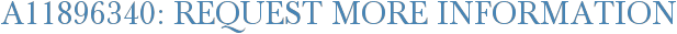 A11896340: Request More Information