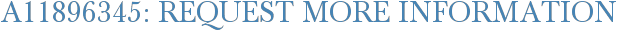 A11896345: Request More Information