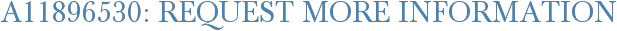 A11896530: Request More Information