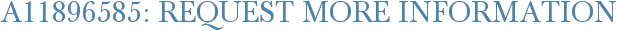 A11896585: Request More Information