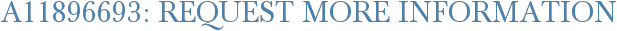 A11896693: Request More Information