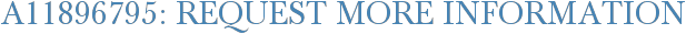 A11896795: Request More Information