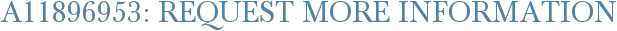 A11896953: Request More Information