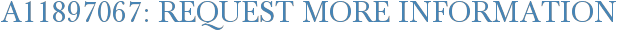 A11897067: Request More Information