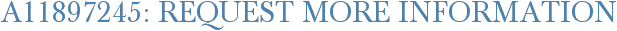 A11897245: Request More Information