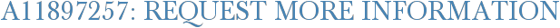 A11897257: Request More Information