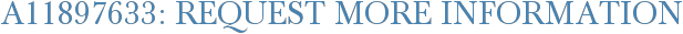 A11897633: Request More Information