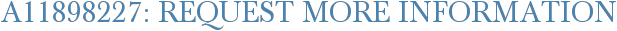 A11898227: Request More Information