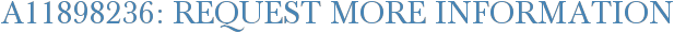 A11898236: Request More Information