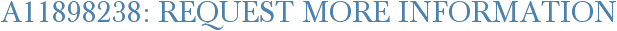 A11898238: Request More Information