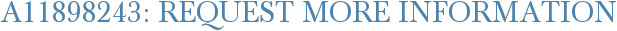A11898243: Request More Information