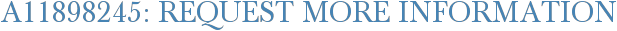 A11898245: Request More Information