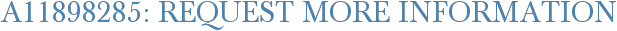 A11898285: Request More Information