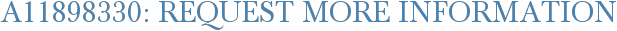 A11898330: Request More Information
