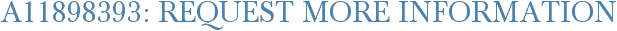 A11898393: Request More Information