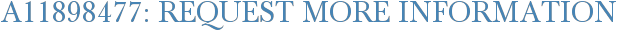A11898477: Request More Information