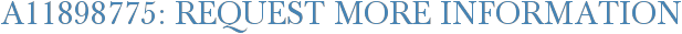 A11898775: Request More Information