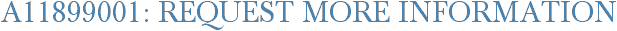 A11899001: Request More Information