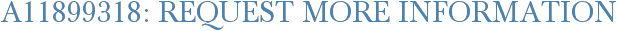 A11899318: Request More Information