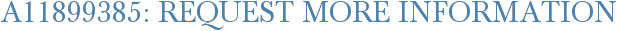 A11899385: Request More Information