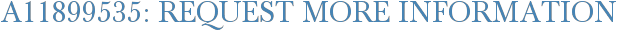 A11899535: Request More Information