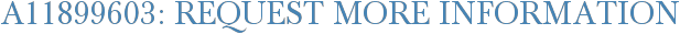 A11899603: Request More Information