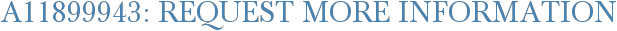 A11899943: Request More Information