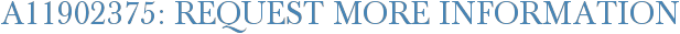 A11902375: Request More Information