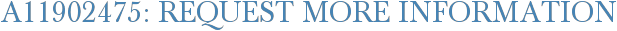 A11902475: Request More Information