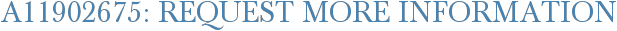 A11902675: Request More Information