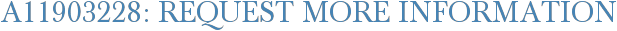 A11903228: Request More Information