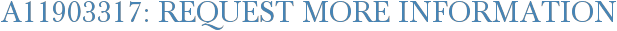 A11903317: Request More Information