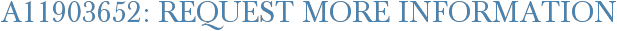 A11903652: Request More Information