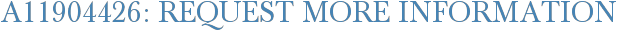A11904426: Request More Information