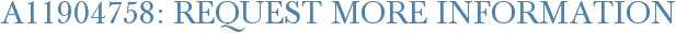A11904758: Request More Information
