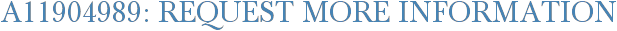 A11904989: Request More Information