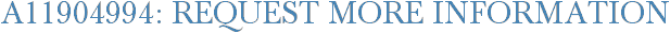 A11904994: Request More Information