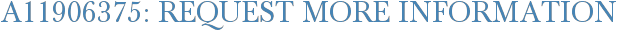 A11906375: Request More Information