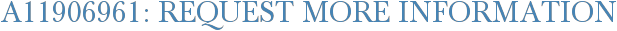 A11906961: Request More Information
