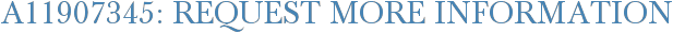 A11907345: Request More Information