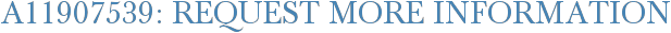 A11907539: Request More Information