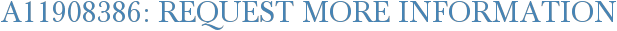 A11908386: Request More Information